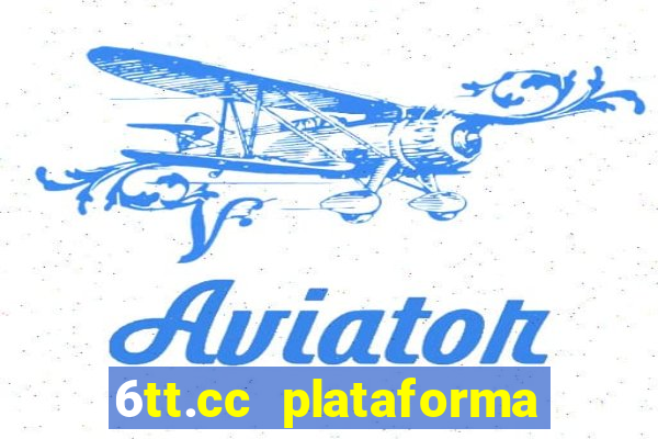 6tt.cc plataforma de jogos